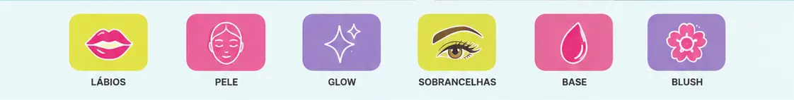 Categorias: Lábios, Pele, Glow, Sobrancelhas, Base e Blush